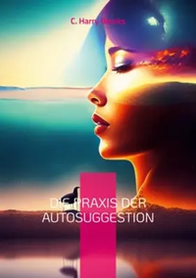 Sedlacek / Brooks | Die Praxis der Autosuggestion | Buch | 978-3-7347-2480-0 | www.sack.de