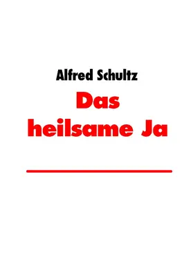 Schultz |  Das heilsame Ja | eBook | Sack Fachmedien