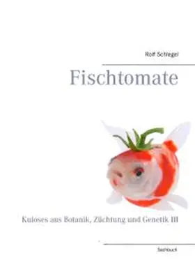 Schlegel |  Fischtomate | Buch |  Sack Fachmedien