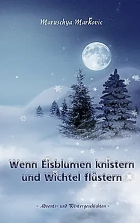 Markovic |  Wenn Eisblumen knistern und Wichtel flüstern | Buch |  Sack Fachmedien