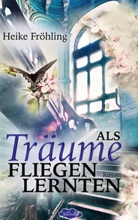 Fröhling |  Als Träume fliegen lernten | Buch |  Sack Fachmedien