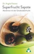 Fetzner |  Superfrucht Sapote | Buch |  Sack Fachmedien