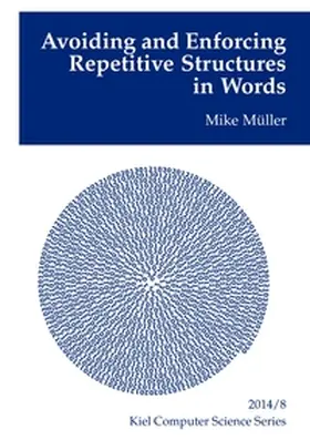 Müller |  Avoiding and Enforcing Repetitive Structures in Words | Buch |  Sack Fachmedien