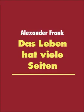 Frank |  Das Leben hat viele Seiten | eBook | Sack Fachmedien