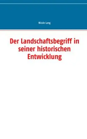 Lang |  Der Landschaftsbegriff in seiner historischen Entwicklung | Buch |  Sack Fachmedien
