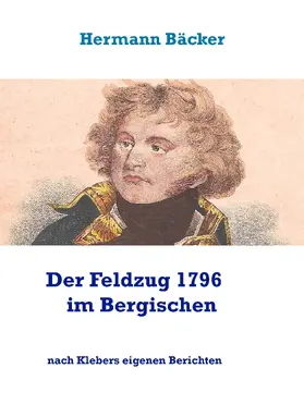 Bäcker / Groß |  Der Feldzug 1796 im Bergischen | eBook | Sack Fachmedien