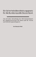 Wolf |  Ein Sicherheitsdienstleistungsgesetz für die Bundesrepublik Deutschland. | Buch |  Sack Fachmedien