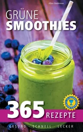 Anderson |  Grüne Smoothies: 365 Rezepte - gesund, schnell, lecker | Buch |  Sack Fachmedien