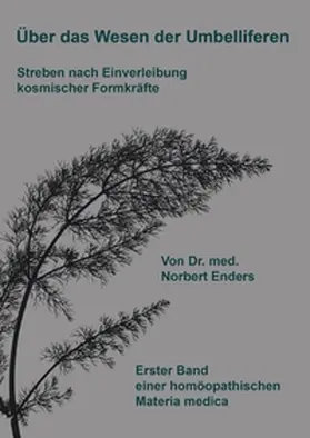 Enders |  Über das Wesen der Umbelliferen - Streben nach Einverleibung kosmischer Formkräfte | Buch |  Sack Fachmedien