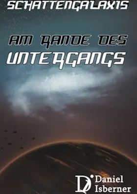 Isberner |  Schattengalaxis - Am Rande des Untergangs | Buch |  Sack Fachmedien