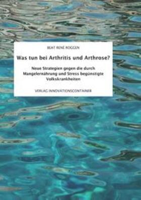 Roggen | Was tun bei Arthritis und Arthrose? | Buch | 978-3-7347-5472-2 | sack.de
