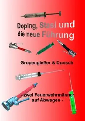 Gropengießer / Dunsch |  Doping, Stasi und die neue Führung | Buch |  Sack Fachmedien