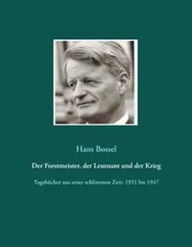Bossel |  Der Forstmeister, der Leutnant und der Krieg | Buch |  Sack Fachmedien