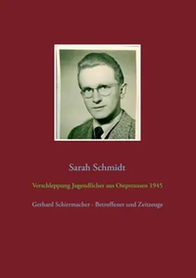 Schmidt |  Verschleppung Jugendlicher aus Ostpreußen 1945 | Buch |  Sack Fachmedien