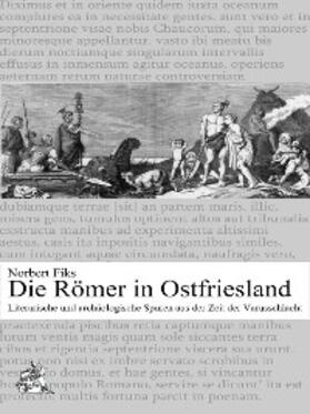 Fiks |  Die Römer in Ostfriesland | eBook | Sack Fachmedien