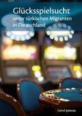 Sahinöz |  Glücksspielsucht unter türkischen Migranten in Deutschland | Buch |  Sack Fachmedien