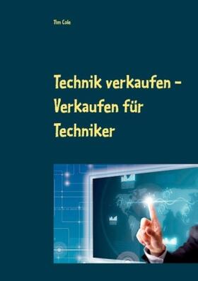 Cole | Technik verkaufen | Buch | 978-3-7347-6854-5 | sack.de
