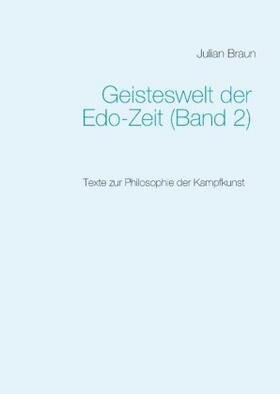 Braun | Geisteswelt der Edo-Zeit (Band 2) | Buch | 978-3-7347-6962-7 | sack.de