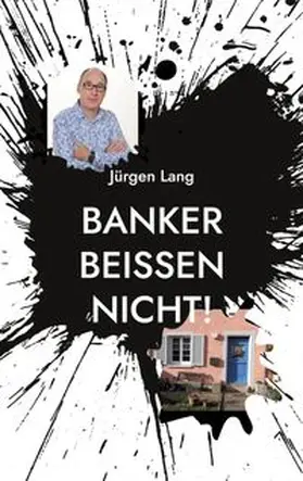 Lang | Banker beißen nicht! | Buch | 978-3-7347-7238-2 | www.sack.de