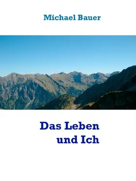 Bauer | Das Leben und Ich | E-Book | sack.de