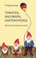 Krüger |  Tomaten, Nachbarn, Gartenzwerge | Buch |  Sack Fachmedien