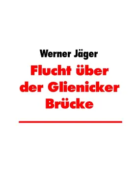 Jäger |  Flucht über der Glienicker Brücke | eBook | Sack Fachmedien