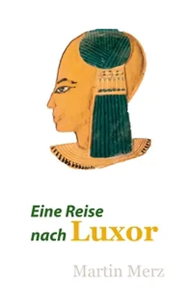 Merz |  Eine Reise nach Luxor | Buch |  Sack Fachmedien