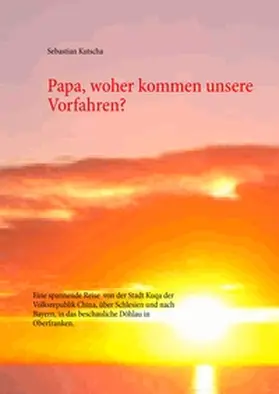 Kutscha |  Papa, woher kommen unsere Vorfahren? | Buch |  Sack Fachmedien