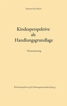 Stuttgart / Hirsch |  Kindesperspektive als Handlungsgrundlage | Buch |  Sack Fachmedien