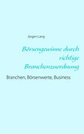 Lang | Börsengewinne durch richtige Branchenzuordnung | Buch | 978-3-7347-8866-6 | www.sack.de