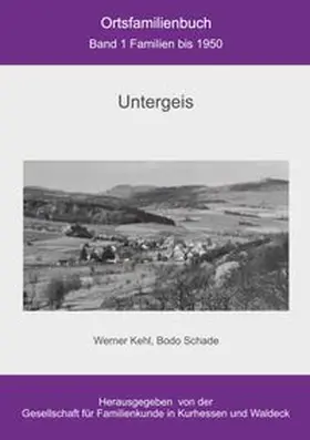 Schade / Kehl | Ortsfamilienbuch Untergeis | Buch | 978-3-7347-9014-0 | www.sack.de