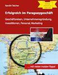 Teicher |  Erfolgreich im Paraguaygeschäft | Buch |  Sack Fachmedien