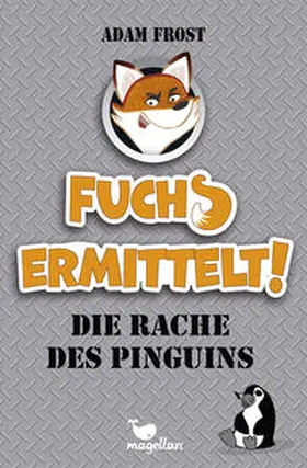 Frost |  Fuchs ermittelt! Die Rache des Pinguins - Band 1 | Buch |  Sack Fachmedien