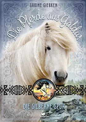 Giebken |  Die Pferde aus Galdur - Die silberne Spur | Buch |  Sack Fachmedien