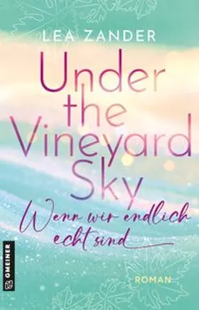 Zander |  Under the Vineyard Sky - Wenn wir endlich echt sind | eBook | Sack Fachmedien