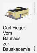 Thöner / Schmitt |  Carl Fieger. Vom Bauhaus zur Bauakademie | Buch |  Sack Fachmedien