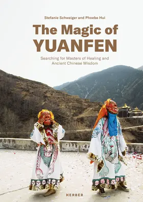 Schweiger / Hui |  The Magic of Yuanfen: Searching for Masters of Healing and Ancient Chinese Wisdom | Buch |  Sack Fachmedien