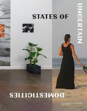 Haus.Kunst.Mitte. / D'Urbano |  States of Uncertain Domesticities | Buch |  Sack Fachmedien