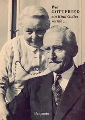 Benjamin |  Wie Gottfried ein Kind Gottes wurde... | Buch |  Sack Fachmedien