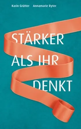 Grütter / Ryter |  Stärker als ihr denkt | Buch |  Sack Fachmedien
