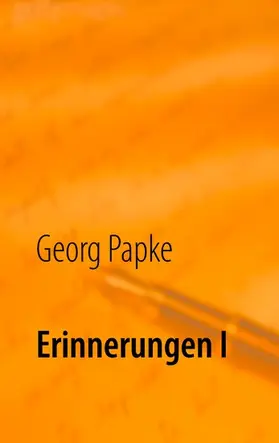 Papke |  Erinnerungen I | eBook | Sack Fachmedien
