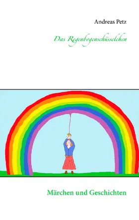 Petz |  Das Regenbogenschüsselchen | eBook | Sack Fachmedien