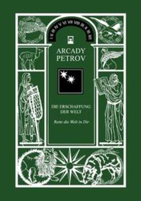 Petrov | Erschaffung der Welt - Rette die Welt in Dir | Buch | 978-3-7357-1781-8 | sack.de