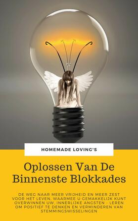Loving's / HOMEMADE LOVING&apos / S | Oplossen Van De Binnenste Blokkades | E-Book | sack.de