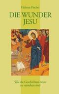 Fischer |  Die Wunder Jesu | Buch |  Sack Fachmedien