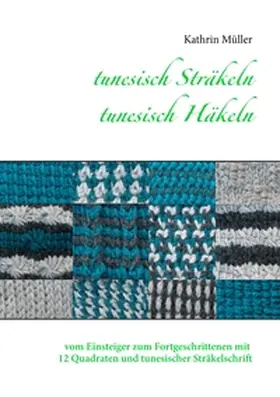 Müller |  tunesisch Sträkeln - tunesisch Häkeln | Buch |  Sack Fachmedien