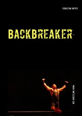Meyer | Backbreaker - Der Wrestling Krimi | Buch | 978-3-7357-1916-4 | www.sack.de