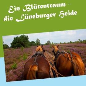 Köhler | Ein Blütentraum - die Lüneburger Heide | Buch | 978-3-7357-2039-9 | sack.de