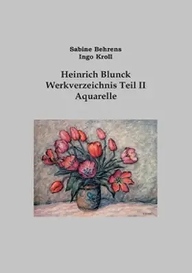 Behrens / Kroll |  Heinrich Blunck Werkverzeichnis | Buch |  Sack Fachmedien