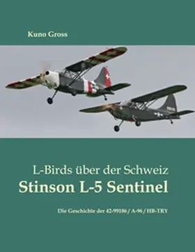 Gross |  L-Birds über der Schweiz - Stinson L-5 Sentinel | Buch |  Sack Fachmedien